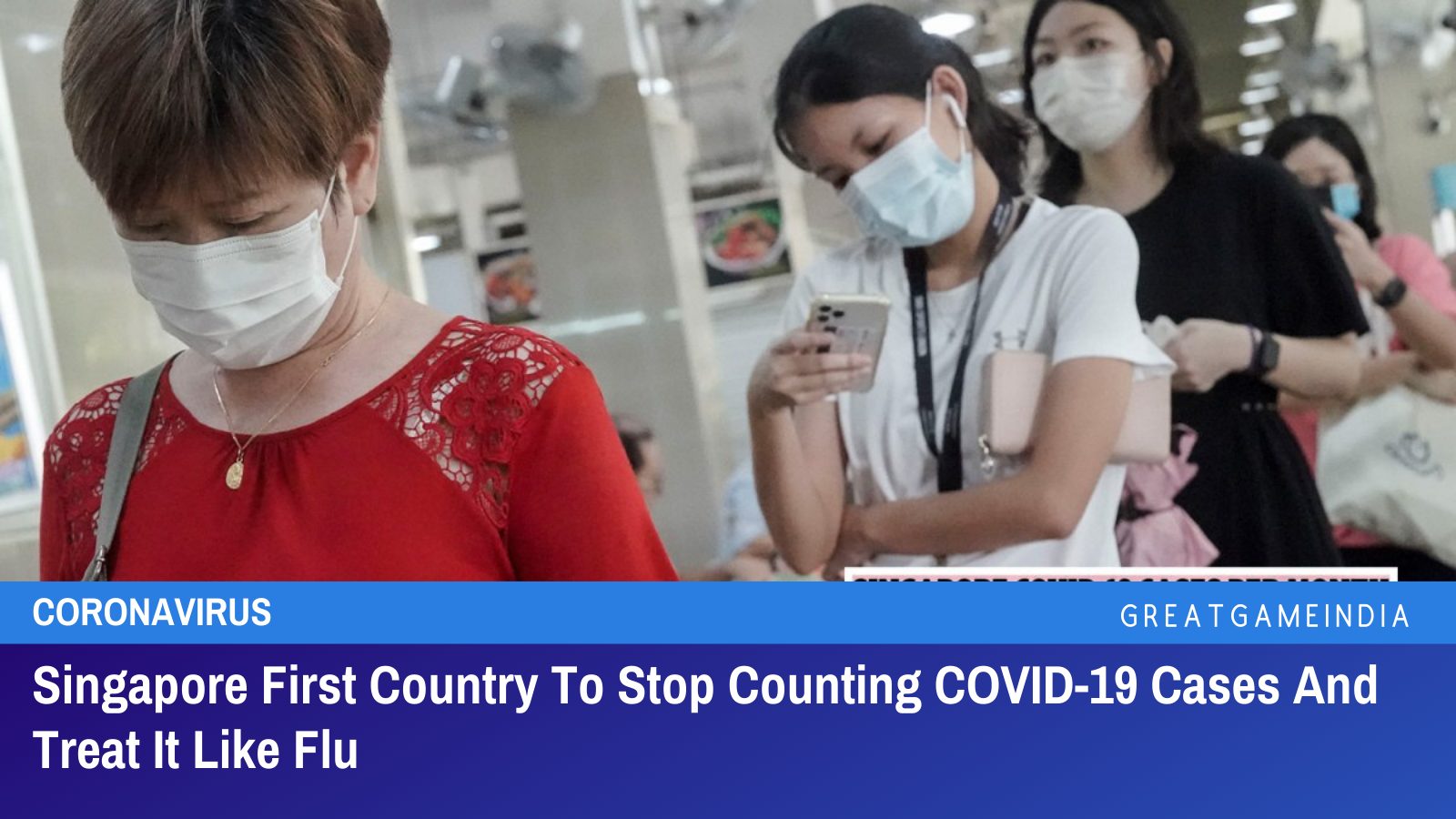 Singapore First Country To Stop Counting Daily COVID-19 Cases And Treat It Like Normal Flu | GreatGameIndia