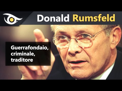 Donald Rumsfeld: guerrafondaio, criminale, traditore