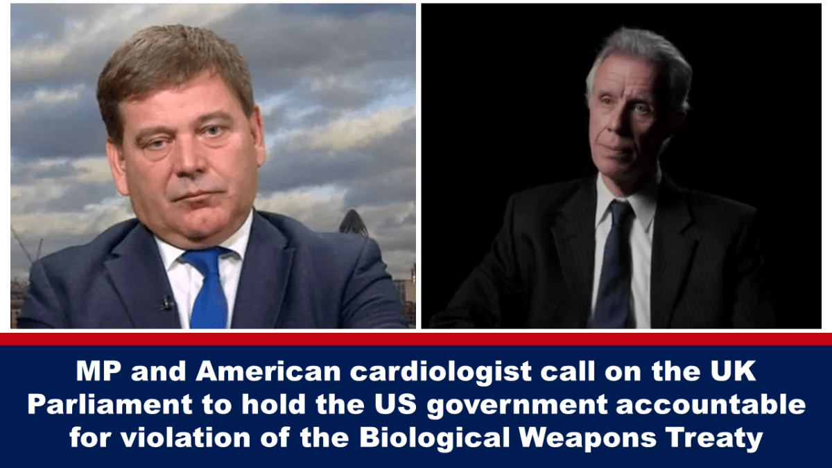 MP and American cardiologist call on the UK Parliament to hold the US government accountable for violation of the Biological Weapons Treaty – The Expose