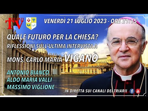 QUALE FUTURO PER LA CHIESA? RIFLESSIONI SULL’ULTIMA INTERVISTA A MONS. CARLO MARIA VIGANÒ