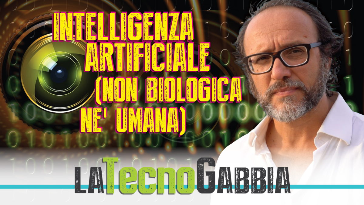 INTELLIGENZA ARTIFICIALE (NON BIOLOGICA NE’ UMANA) – La TecnoGabbia di Maurizio Martucci – Oasi Sana